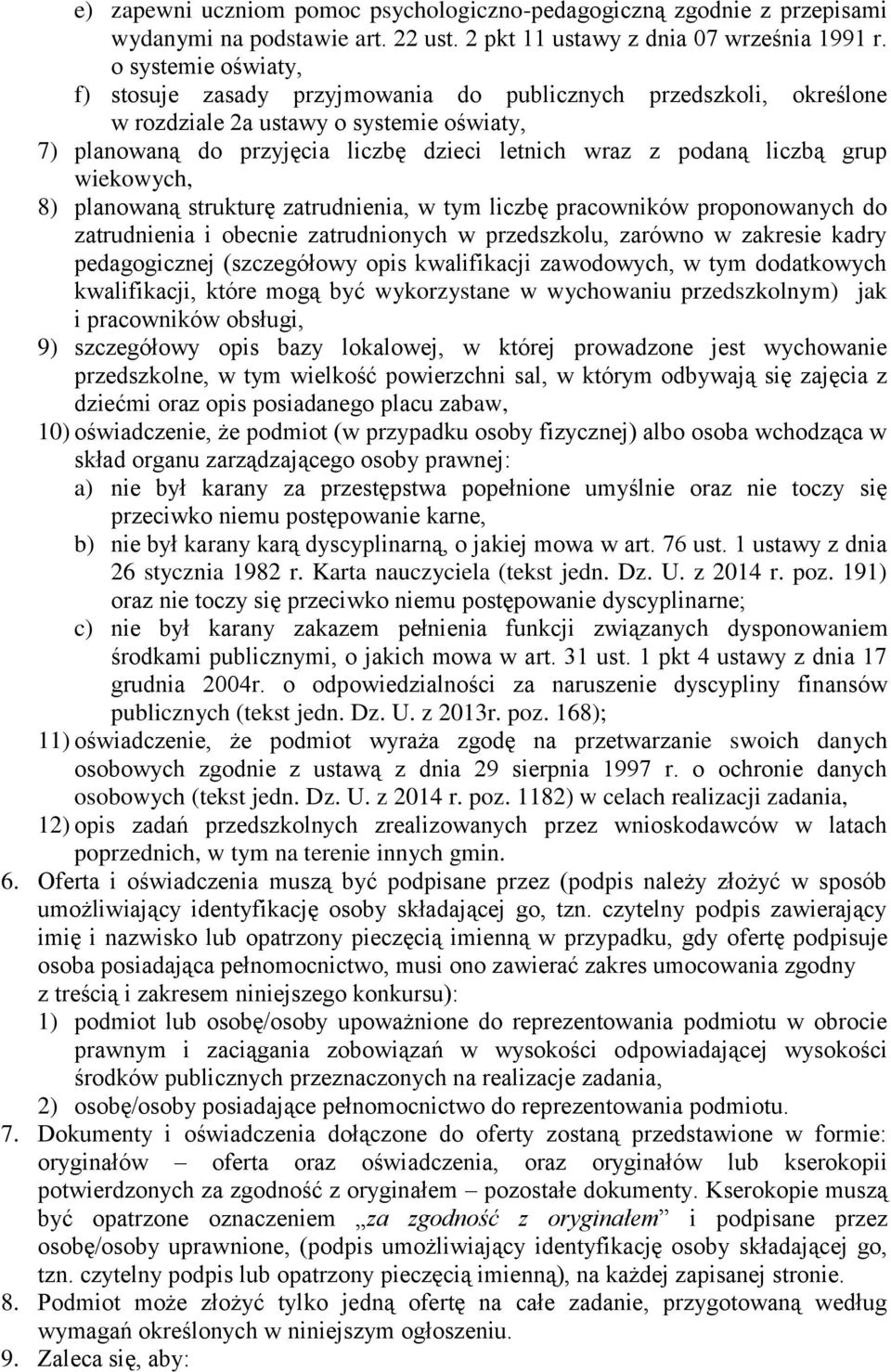 grup wiekowych, 8) planowaną strukturę zatrudnienia, w tym liczbę pracowników proponowanych do zatrudnienia i obecnie zatrudnionych w przedszkolu, zarówno w zakresie kadry pedagogicznej (szczegółowy