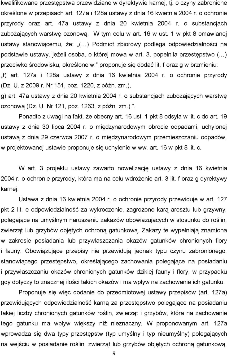 1 w pkt 8 omawianej ustawy stanowiącemu, że: ( ) Podmiot zbiorowy podlega odpowiedzialności na podstawie ustawy, jeżeli osoba, o której mowa w art.