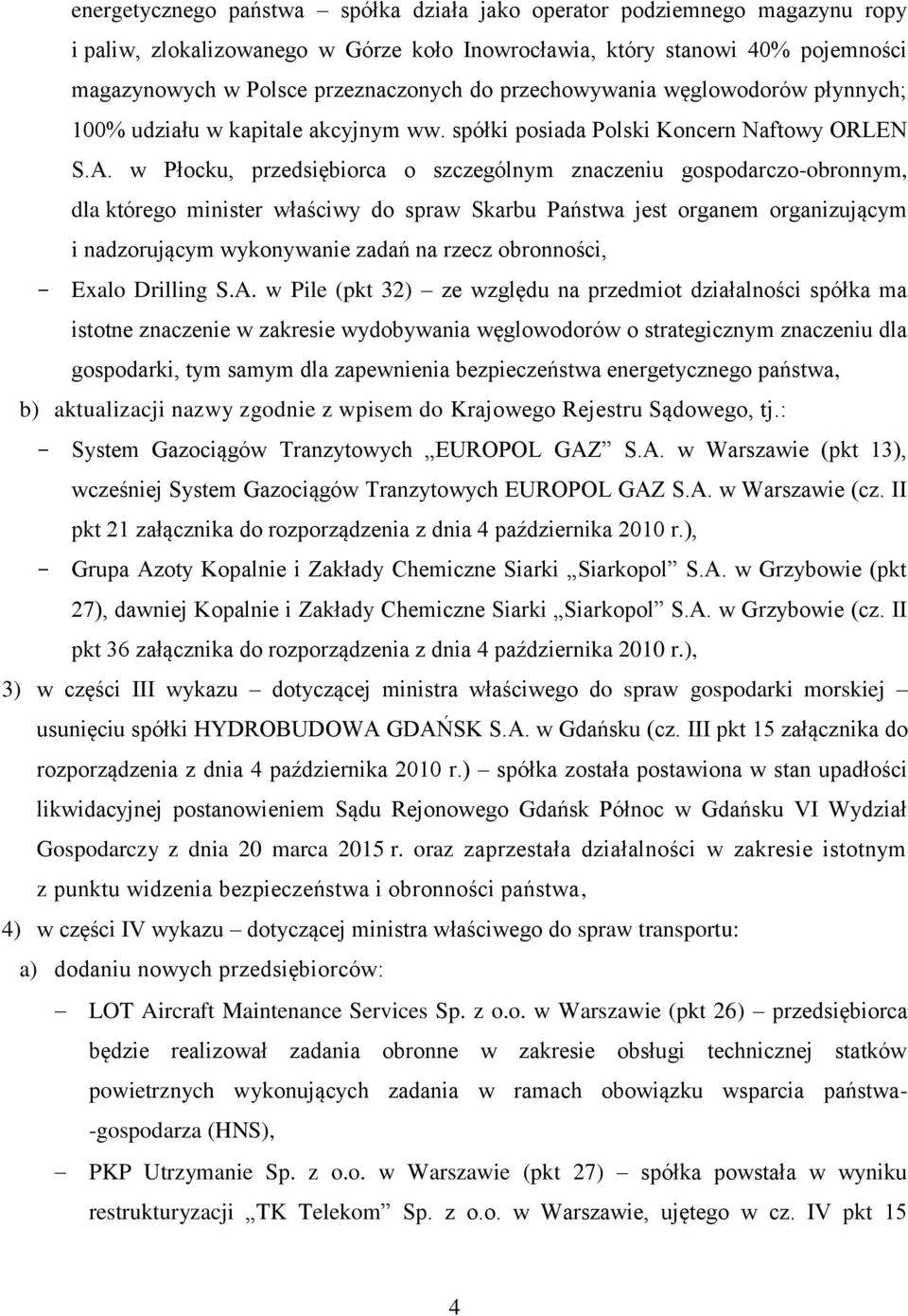 w Płocku, przedsiębiorca o szczególnym znaczeniu gospodarczo-obronnym, dla którego minister właściwy do spraw Skarbu Państwa jest organem organizującym i nadzorującym wykonywanie zadań na rzecz