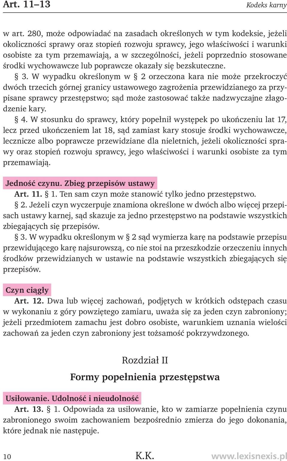 poprzednio stosowane środki wychowawcze lub poprawcze okazały się bezskuteczne. 3.