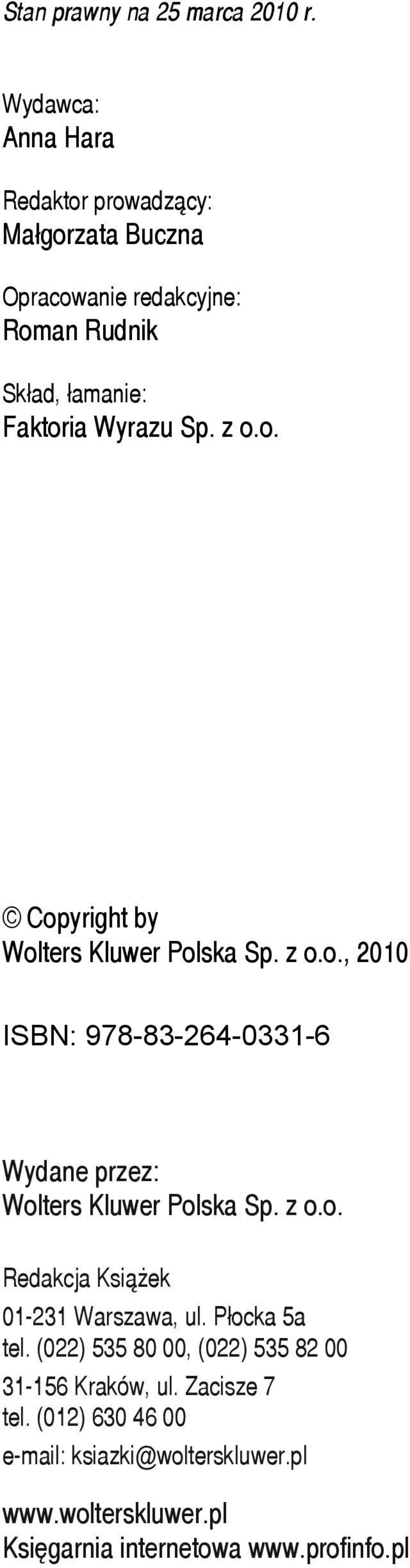 z o.o. Copyright by Wolters Kluwer Polska Sp. z o.o., 2010 ISBN: 978-83-264-0331-6 Wydane przez: Wolters Kluwer Polska Sp. z o.o. Redakcja Książek 01-231 Warszawa, ul.
