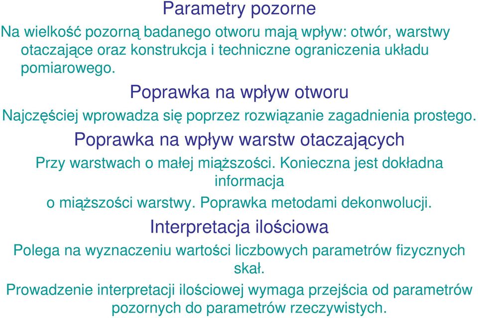 Poprawka na wpływ warstw otaczających Przy warstwach o małej miąŝszości. Konieczna jest dokładna informacja o miąŝszości warstwy.