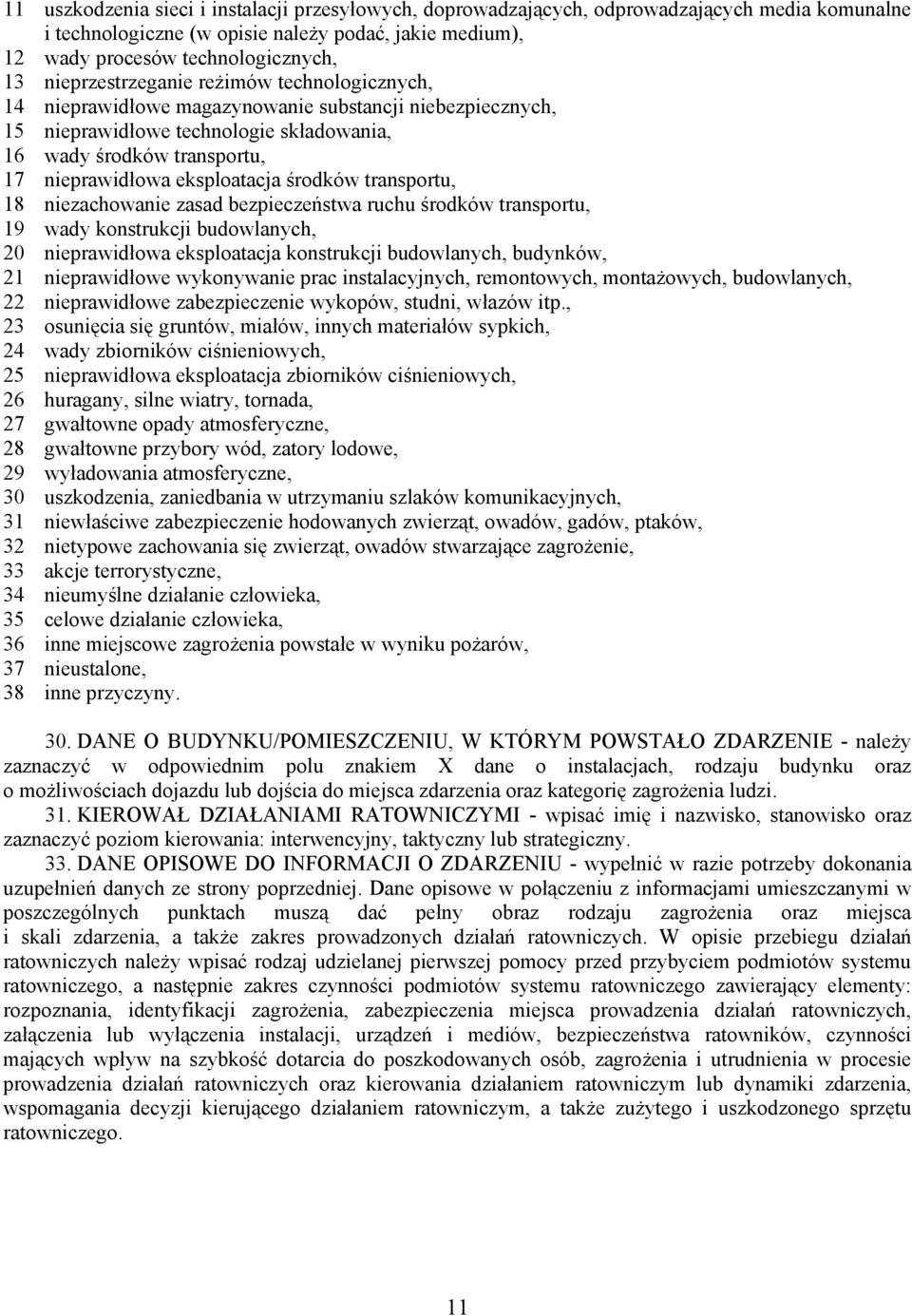 eksploatacja środków transportu, 18 niezachowanie zasad bezpieczeństwa ruchu środków transportu, 19 wady konstrukcji budowlanych, 20 nieprawidłowa eksploatacja konstrukcji budowlanych, budynków, 21