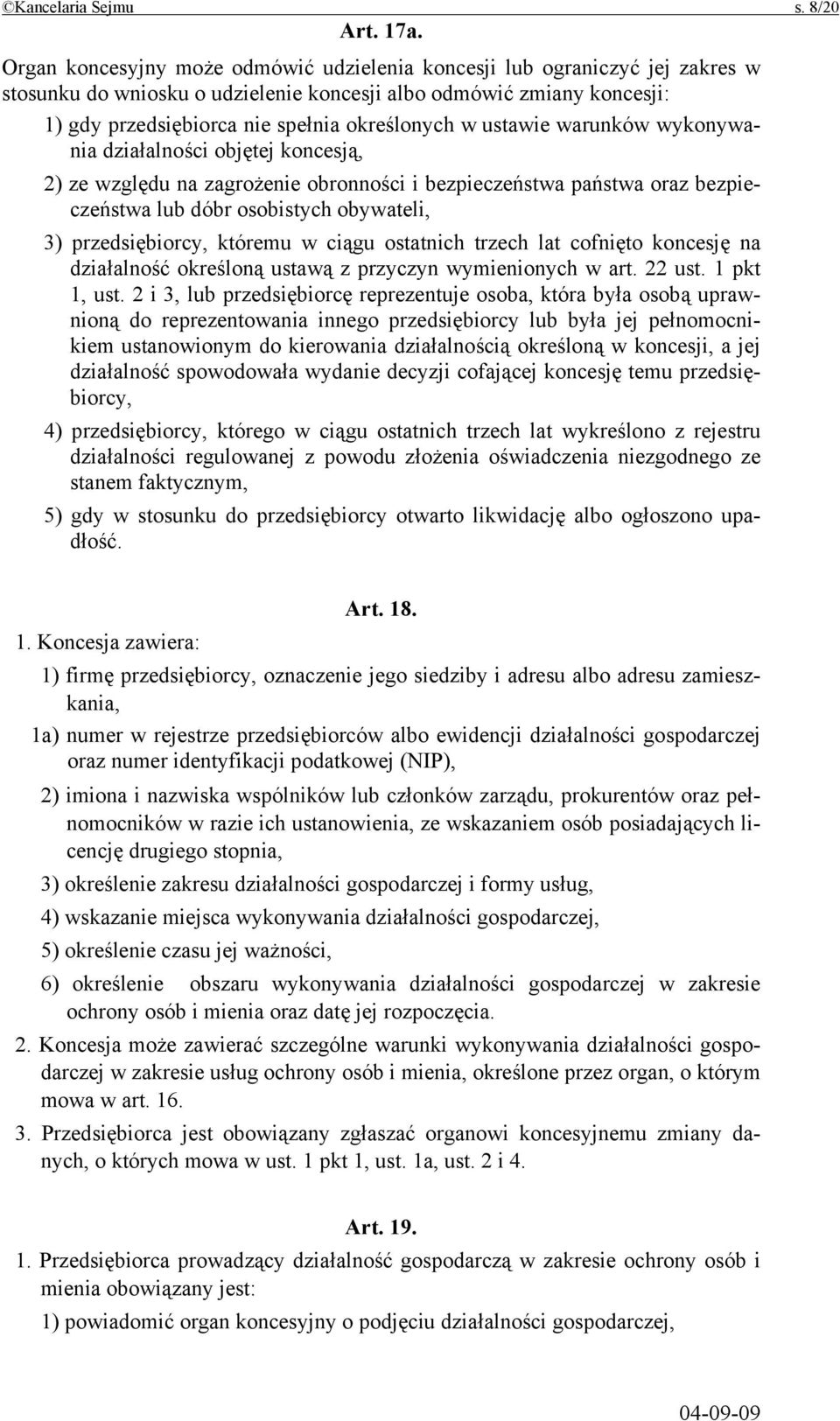 ustawie warunków wykonywania działalności objętej koncesją, 2) ze względu na zagrożenie obronności i bezpieczeństwa państwa oraz bezpieczeństwa lub dóbr osobistych obywateli, 3) przedsiębiorcy,