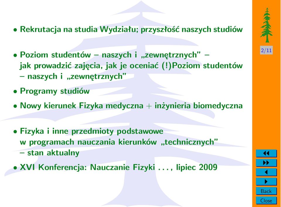 )Poziom studentów naszych i zewnętrznych Programy studiów Nowy kierunek Fizyka medyczna + inżynieria