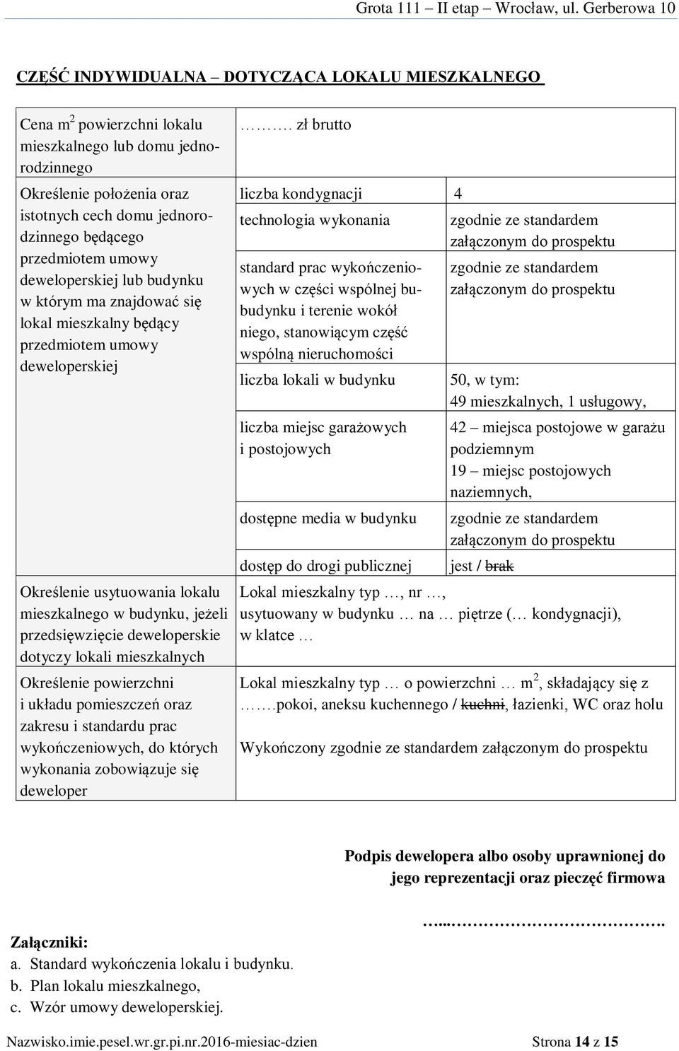 deweloperskie dotyczy lokali mieszkalnych Określenie powierzchni i układu pomieszczeń oraz zakresu i standardu prac wykończeniowych, do których wykonania zobowiązuje się deweloper.