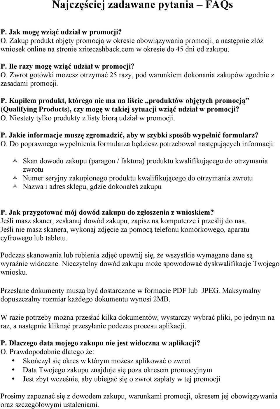 O. Niestety tylko produkty z listy biorą udział w promocji. P. Jakie informacje muszę zgromadzić, aby w szybki sposób wypełnić formularz? O.