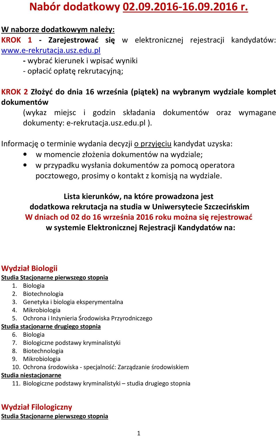 wymagane dokumenty: e-rekrutacja.usz.edu.pl ).