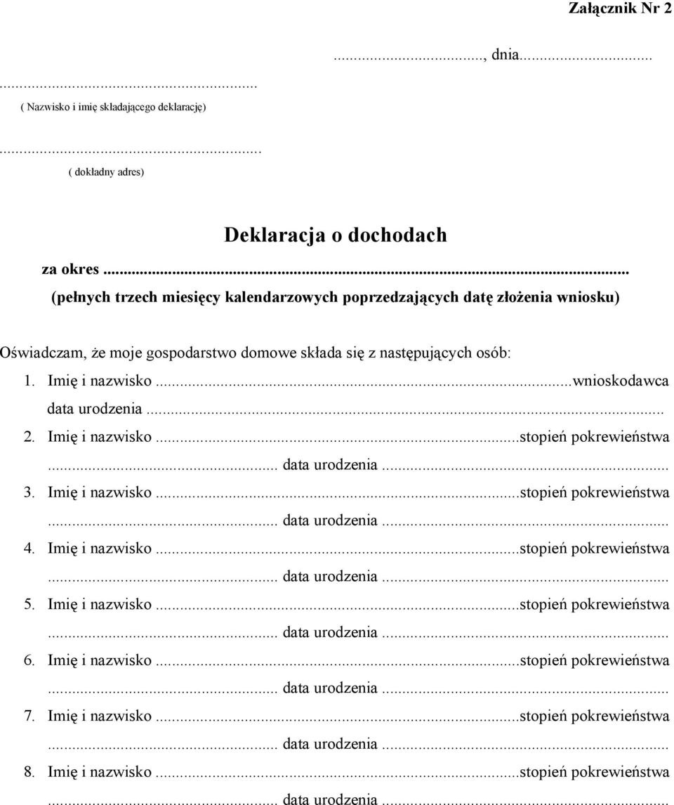 Imię i nazwisko...wnioskodawca data urodzenia... 2. Imię i nazwisko...stopień pokrewieństwa 3. Imię i nazwisko...stopień pokrewieństwa 4. Imię i nazwisko...stopień pokrewieństwa 5.