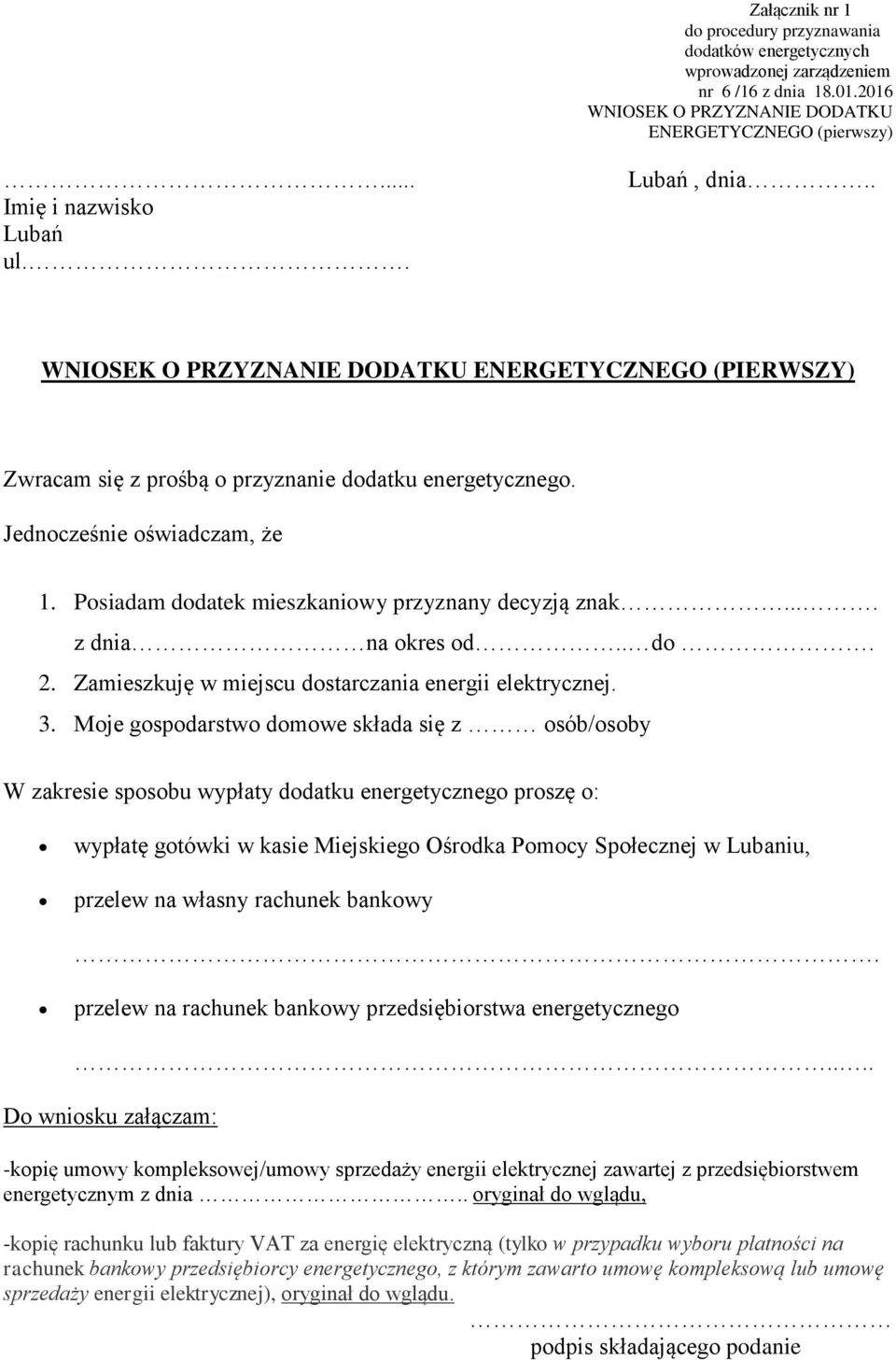 Posiadam dodatek mieszkaniowy przyznany decyzją znak.... z dnia na okres od.. do. 2. Zamieszkuję w miejscu dostarczania energii elektrycznej. 3.