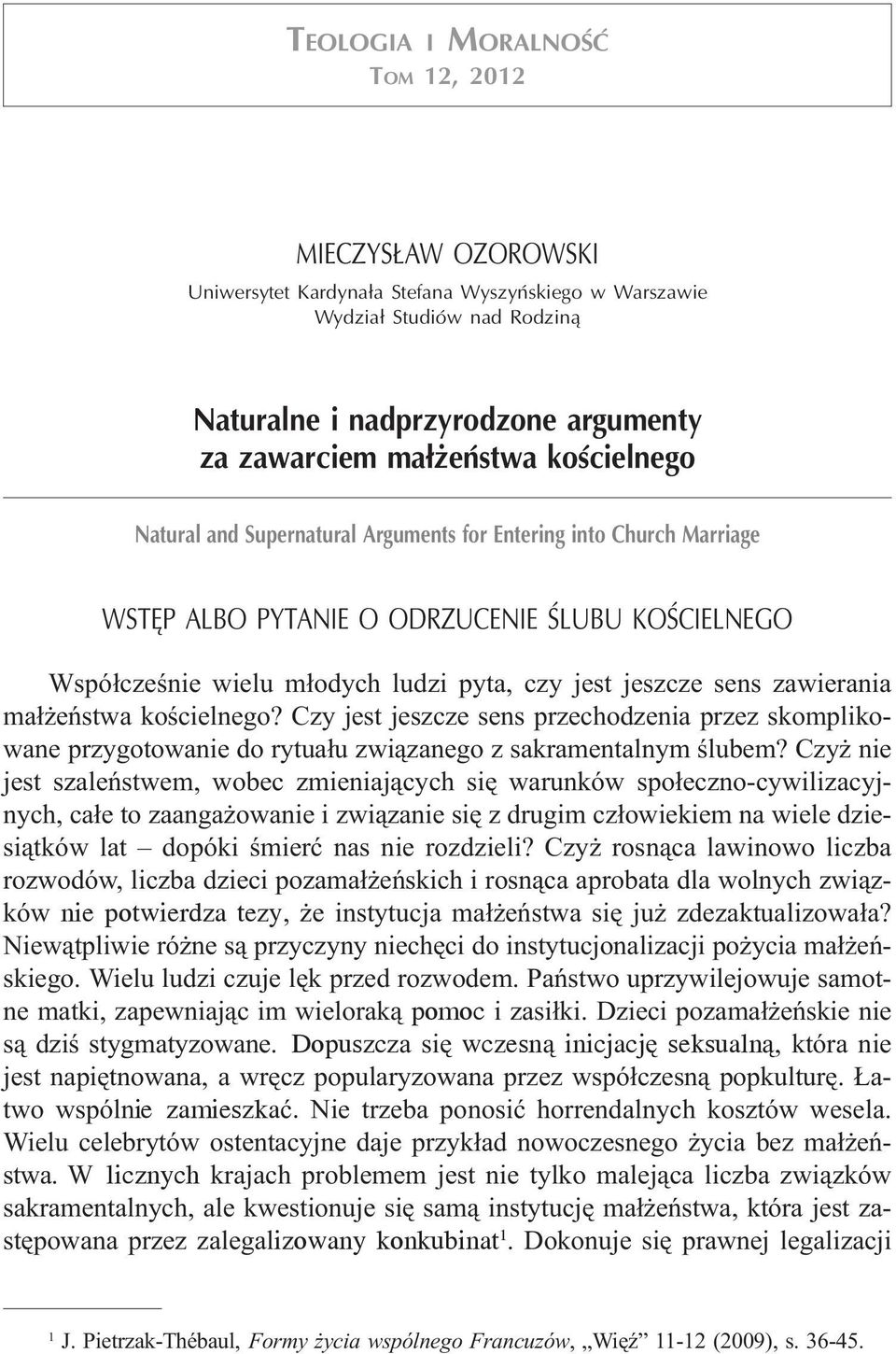 m³odych ludzi pyta, czy jest jeszcze sens zawierania ma³ eñstwa koœcielnego? Czy jest jeszcze sens przechodzenia przez skomplikowane przygotowanie do rytua³u zwi¹zanego z sakramentalnym œlubem?