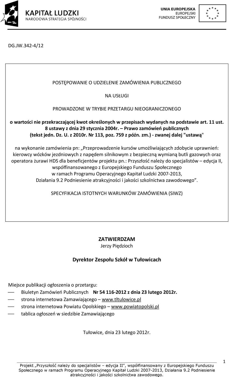 art. 11 ust. 8 ustawy z dnia 29 stycznia 2004r. Prawo zamówień publicznych (tekst jedn. Dz. U. z 2010r. Nr 113, poz. 759 z późn. zm.