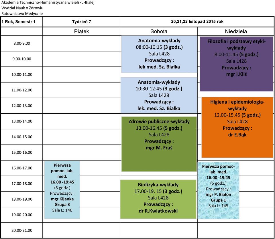 Kliś Higiena i epidemiologiawykłady 12.00-15.45 dr E.Bąk Pierwsza pomoc- lab. med. 16.