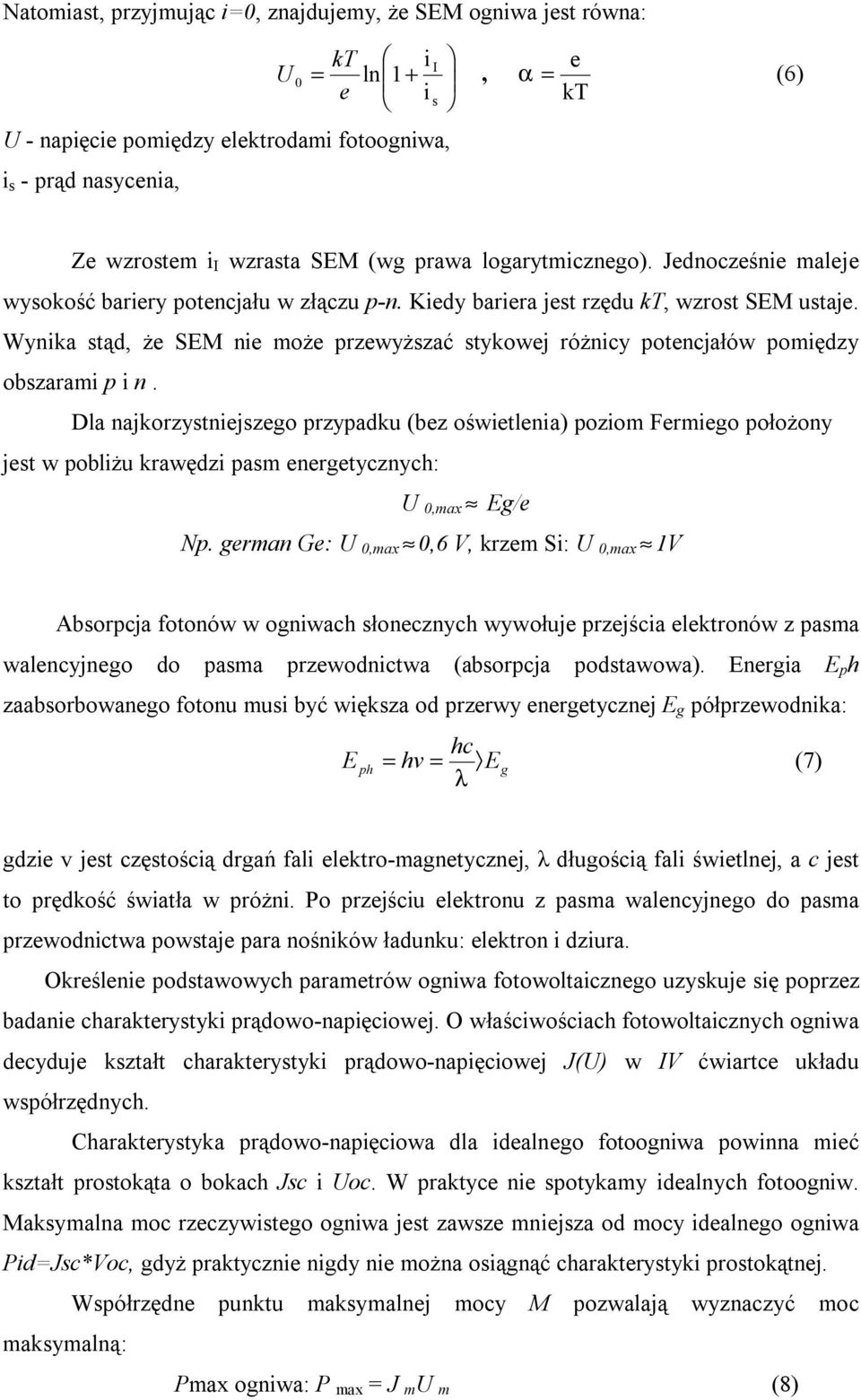 Wynika stąd, że SEM nie może przewyższać stykowej różnicy potencjałów pomiędzy obszarami p i n.