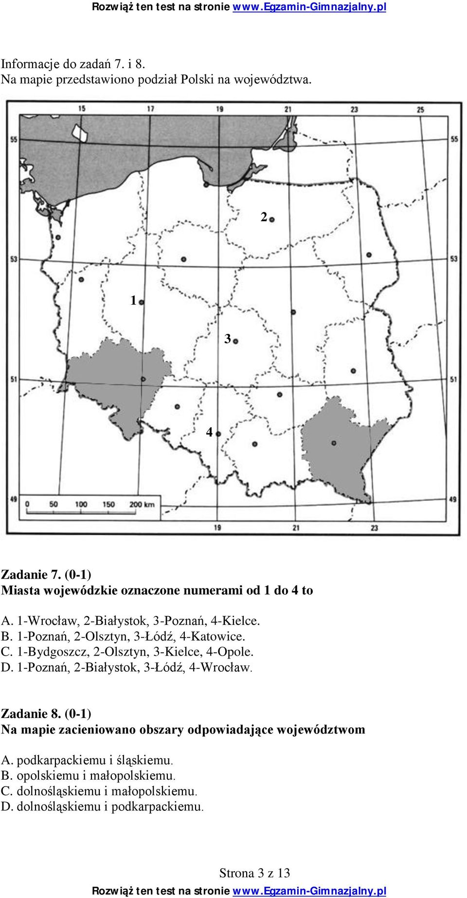 1-Poznań, 2-Olsztyn, 3-Łódź, 4-Katowice. C. 1-Bydgoszcz, 2-Olsztyn, 3-Kielce, 4-Opole. D. 1-Poznań, 2-Białystok, 3-Łódź, 4-Wrocław.