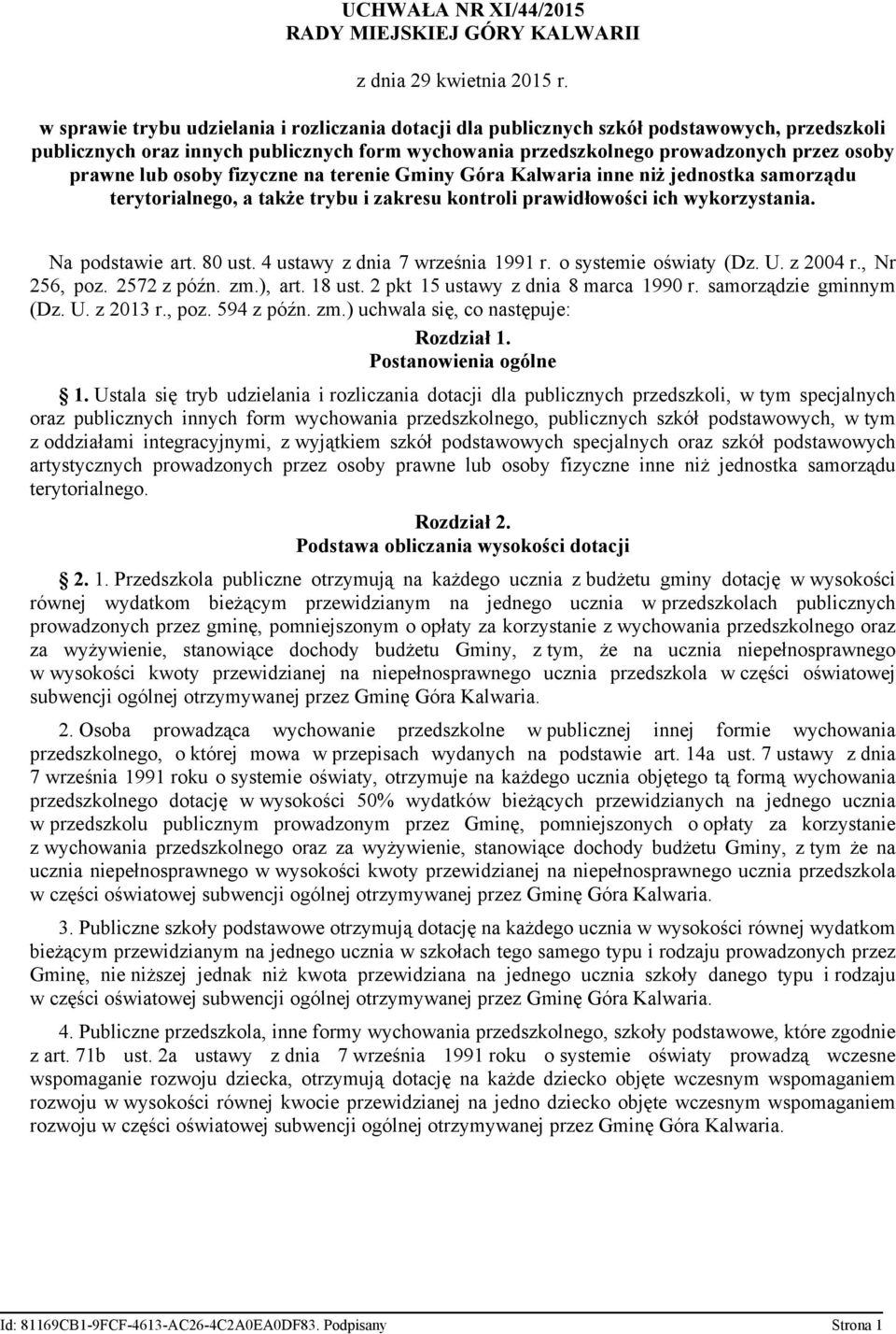 osoby fizyczne na terenie Gminy Góra Kalwaria inne niż jednostka samorządu terytorialnego, a także trybu i zakresu kontroli prawidłowości ich wykorzystania. Na podstawie art. 80 ust.