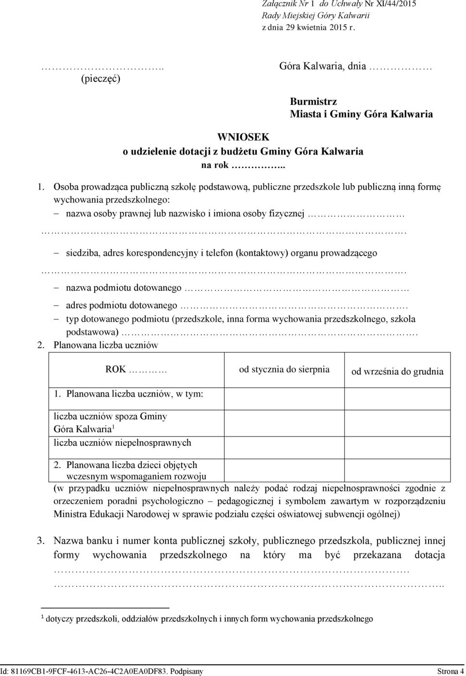 Osoba prowadząca publiczną szkołę podstawową, publiczne przedszkole lub publiczną inną formę wychowania przedszkolnego: nazwa osoby prawnej lub nazwisko i imiona osoby fizycznej.