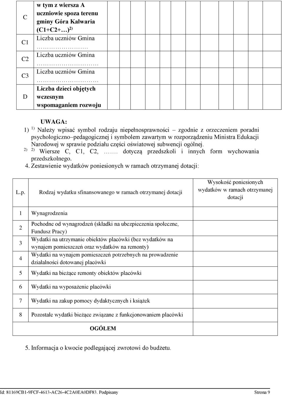 psychologiczno pedagogicznej i symbolem zawartym w rozporządzeniu Ministra Edukacji Narodowej w sprawie podziału części oświatowej subwencji ogólnej. 2) 2) Wiersze C, C1, C2,.