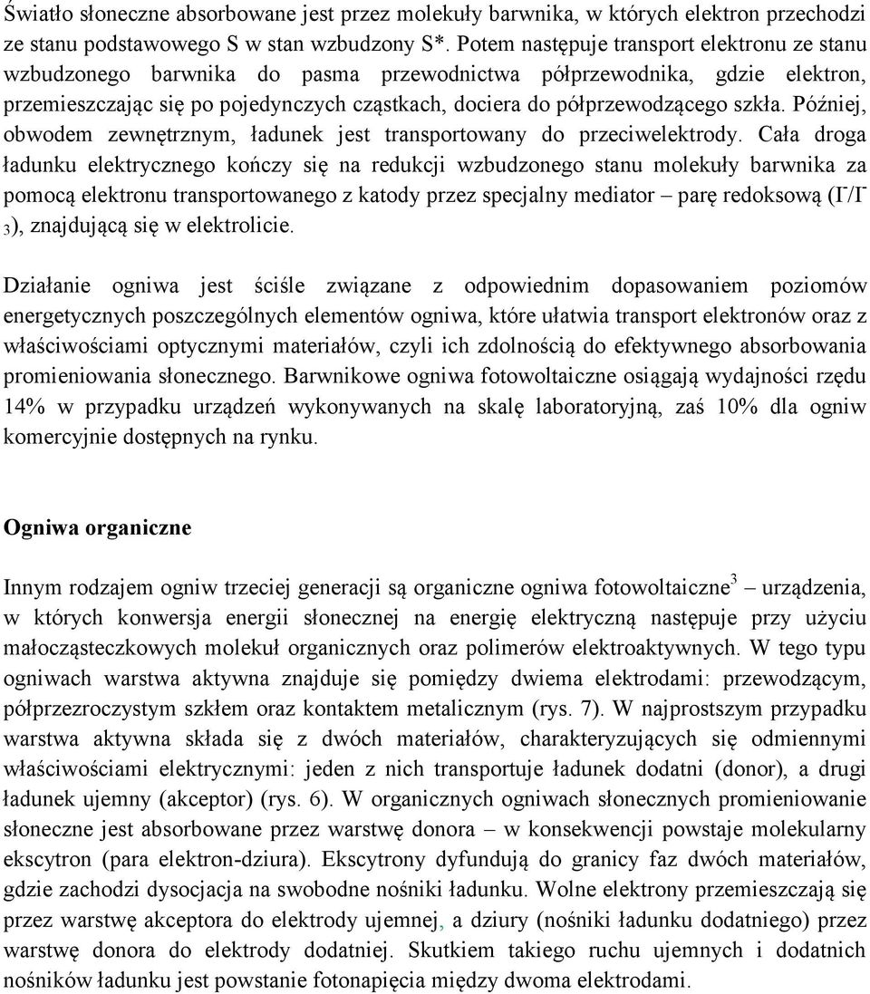 szkła. Później, obwodem zewnętrznym, ładunek jest transportowany do przeciwelektrody.