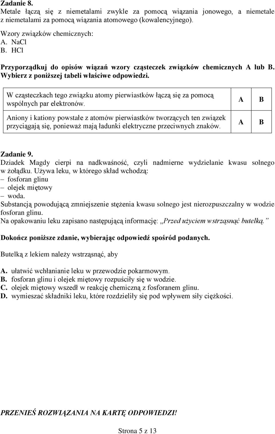 W cząsteczkach tego związku atomy pierwiastków łączą się za pomocą wspólnych par elektronów.