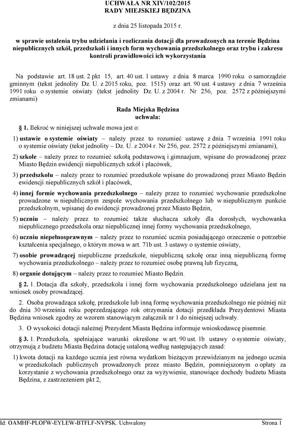 prawidłowości ich wykorzystania Na podstawie art. 18 ust. 2 pkt 15, art. 40 ust. 1 ustawy z dnia 8 marca 1990 roku o samorządzie gminnym (tekst jednolity Dz. U. z 2015 roku, poz. 1515) oraz art.