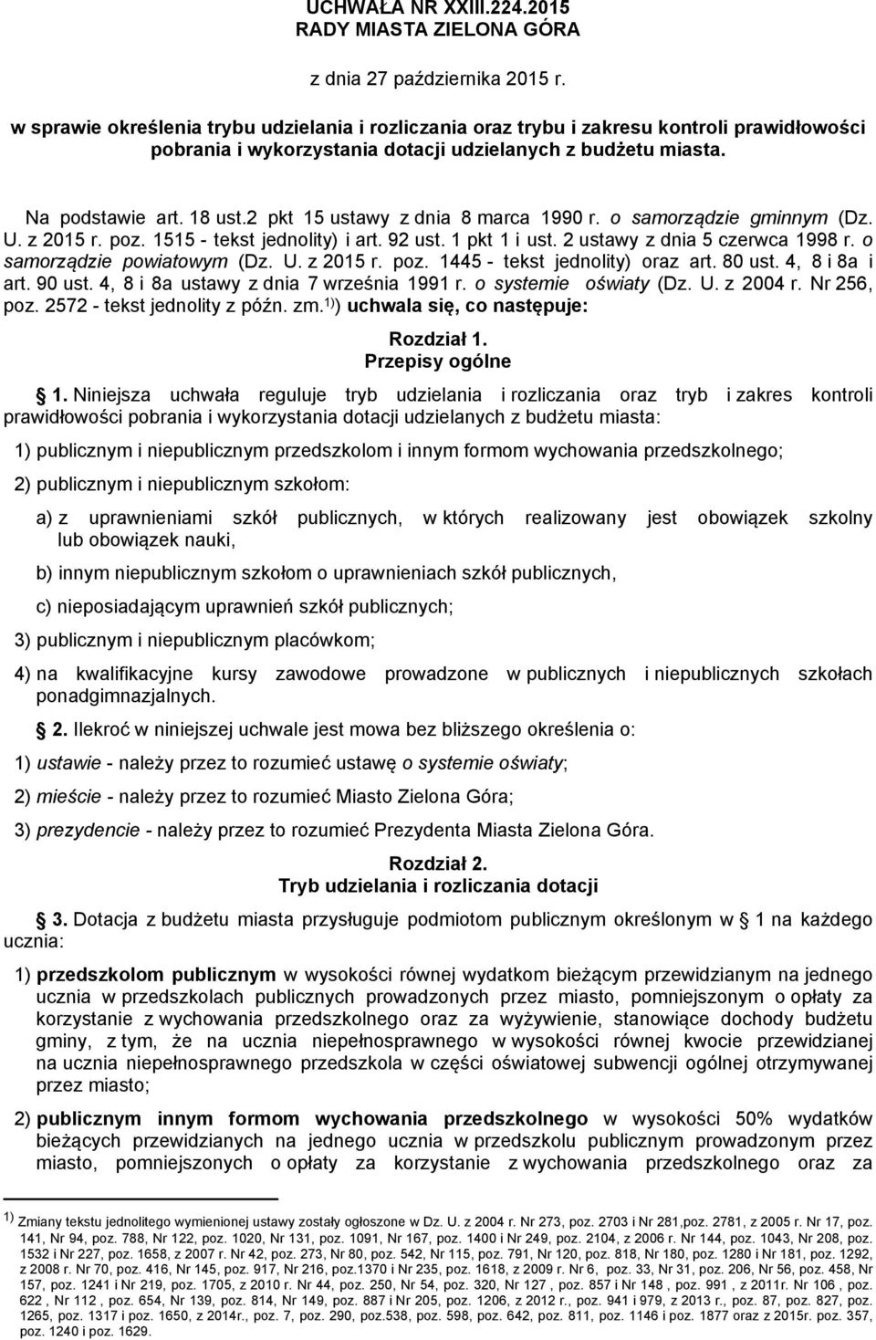 2 pkt 15 ustawy z dnia 8 marca 1990 r. o samorządzie gminnym (Dz. U. z 2015 r. poz. 1515 - tekst jednolity) i art. 92 ust. 1 pkt 1 i ust. 2 ustawy z dnia 5 czerwca 1998 r.