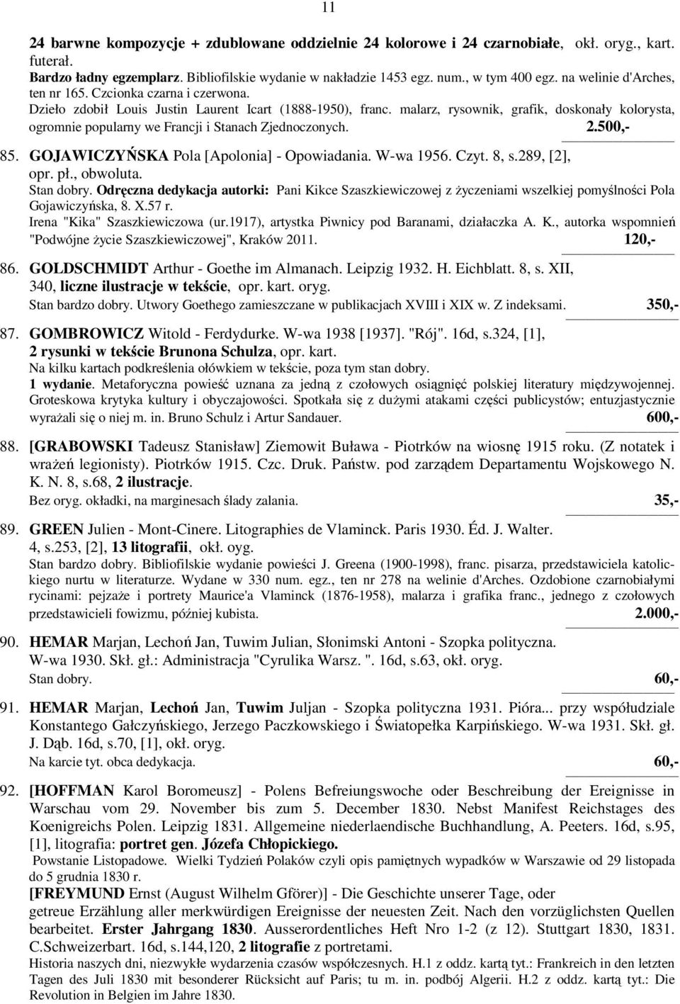 malarz, rysownik, grafik, doskonały kolorysta, ogromnie popularny we Francji i Stanach Zjednoczonych. 2.500,- 85. GOJAWICZYŃSKA Pola [Apolonia] - Opowiadania. W-wa 1956. Czyt. 8, s.289, [2], opr. pł.