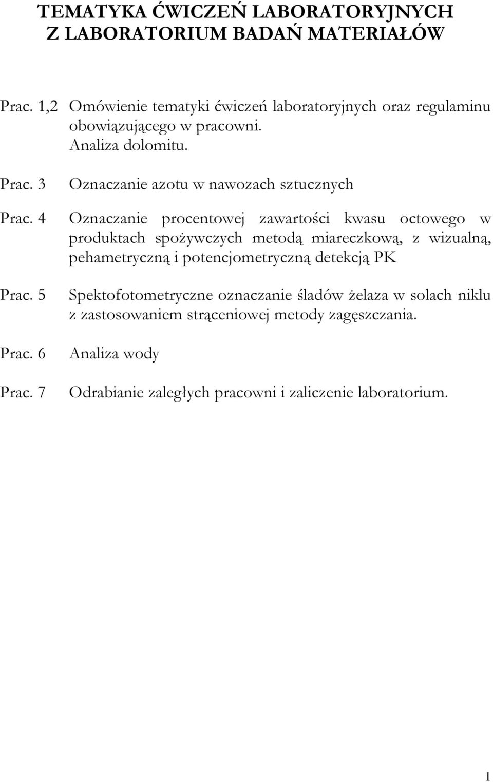 7 Oznaczanie azotu w nawozach sztucznych Oznaczanie procentowej zawartości kwasu octowego w produktach spożywczych metodą miareczkową, z wizualną,