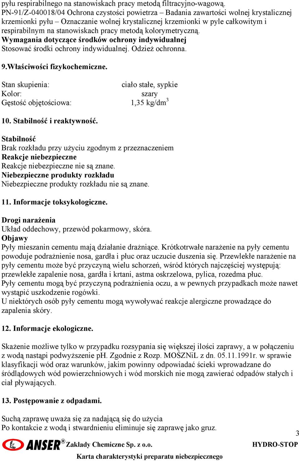 pracy metodą kolorymetryczną. Wymagania dotyczące środków ochrony indywidualnej Stosować środki ochrony indywidualnej. Odzież ochronna. 9.Właściwości fizykochemiczne.