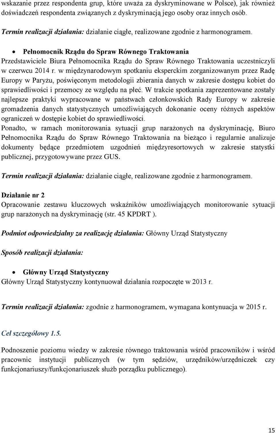 Pełnomocnik Rządu do Spraw Równego Traktowania Przedstawiciele Biura Pełnomocnika Rządu do Spraw Równego Traktowania uczestniczyli w czerwcu 2014 r.