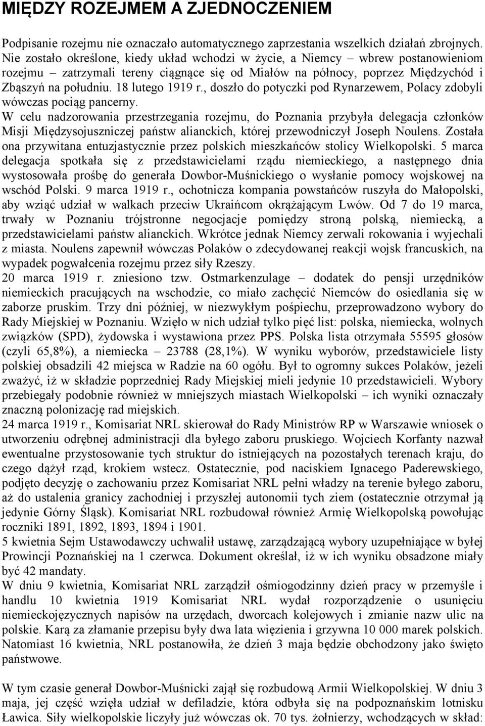 18 lutego 1919 r., doszło do potyczki pod Rynarzewem, Polacy zdobyli wówczas pociąg pancerny.