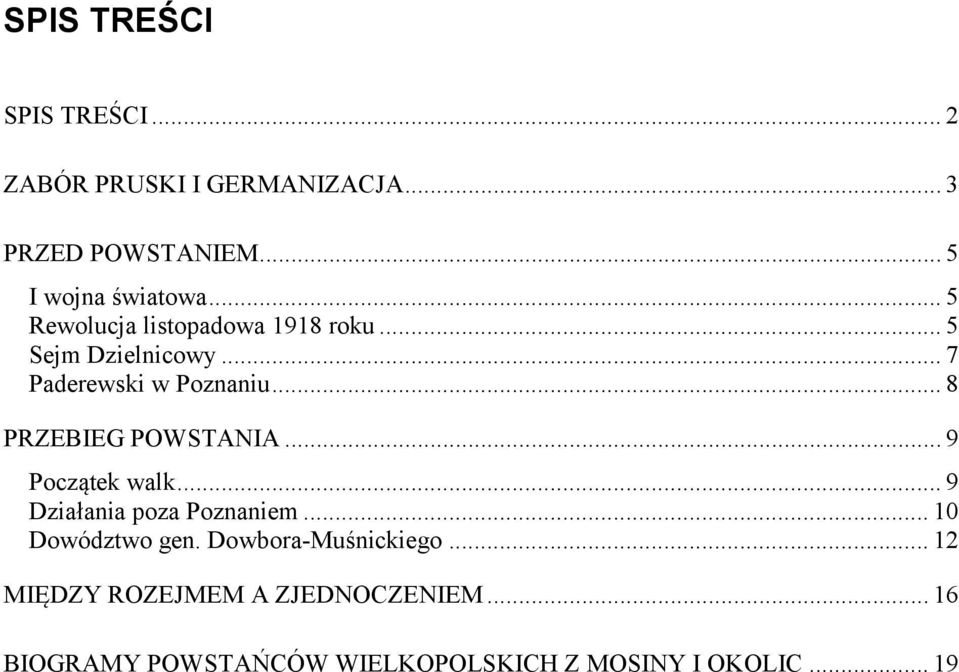 .. 8 PRZEBIEG POWSTANIA... 9 Początek walk... 9 Działania poza Poznaniem... 10 Dowództwo gen.