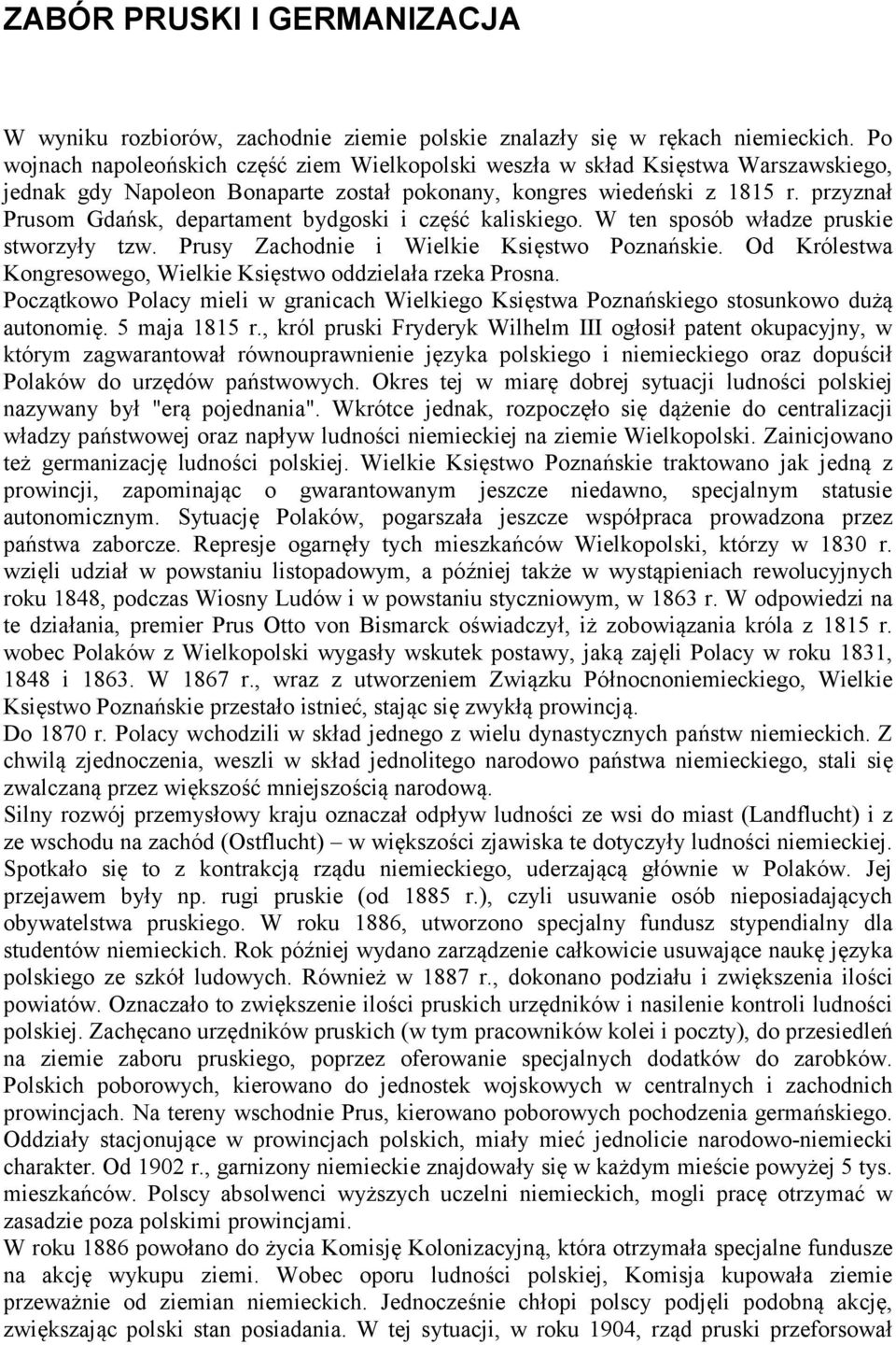 przyznał Prusom Gdańsk, departament bydgoski i część kaliskiego. W ten sposób władze pruskie stworzyły tzw. Prusy Zachodnie i Wielkie Księstwo Poznańskie.