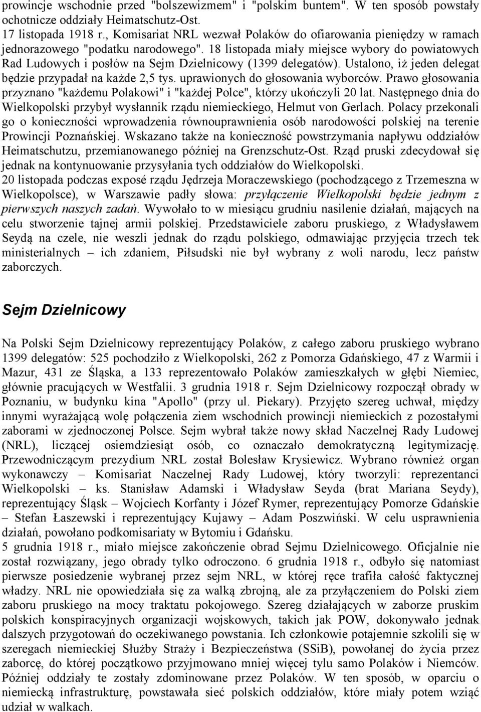 18 listopada miały miejsce wybory do powiatowych Rad Ludowych i posłów na Sejm Dzielnicowy (1399 delegatów). Ustalono, iż jeden delegat będzie przypadał na każde 2,5 tys.