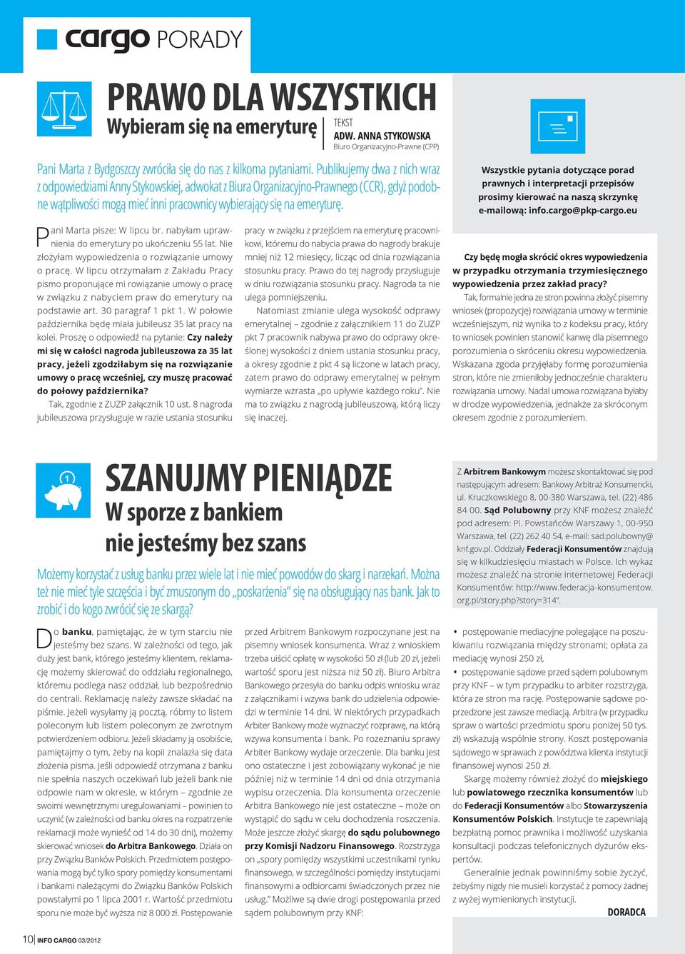 Pani Marta pisze: W lipcu br. nabyłam uprawnienia do emerytury po ukończeniu 55 lat. Nie złożyłam wypowiedzenia o rozwiązanie umowy o pracę.