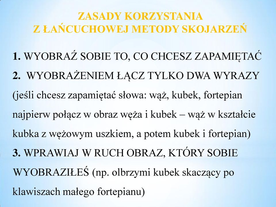 połącz w obraz węża i kubek wąż w kształcie kubka z wężowym uszkiem, a potem kubek i fortepian) 3.