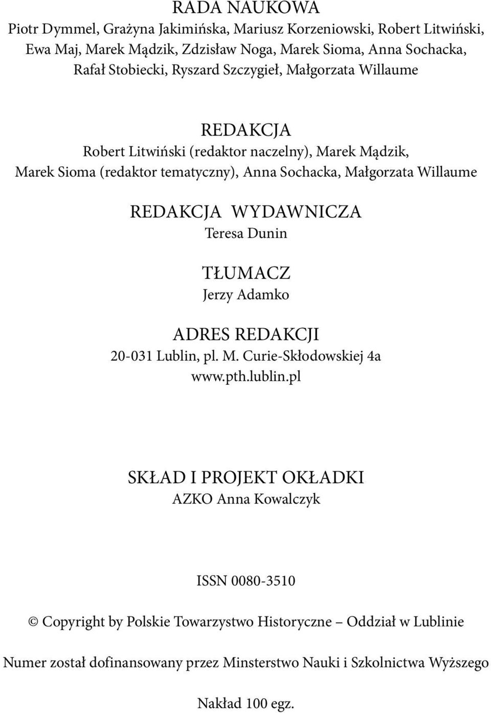 REDAKCJA WYDAWNICZA Teresa Dunin TŁUMACZ Jerzy Adamko ADRES REDAKCJI 20-031 Lublin, pl. M. Curie-Skłodowskiej 4a www.pth.lublin.