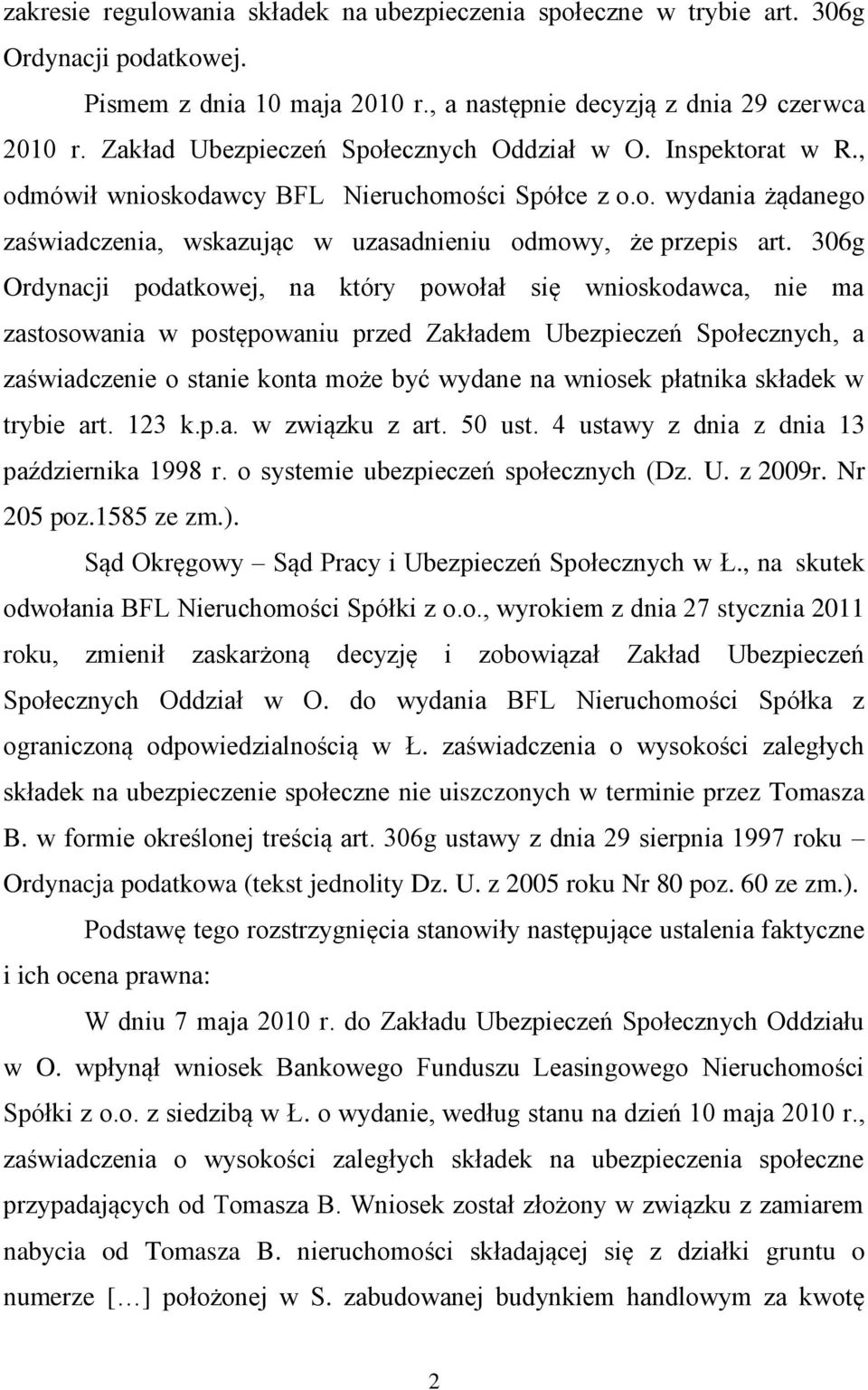 306g Ordynacji podatkowej, na który powołał się wnioskodawca, nie ma zastosowania w postępowaniu przed Zakładem Ubezpieczeń Społecznych, a zaświadczenie o stanie konta może być wydane na wniosek