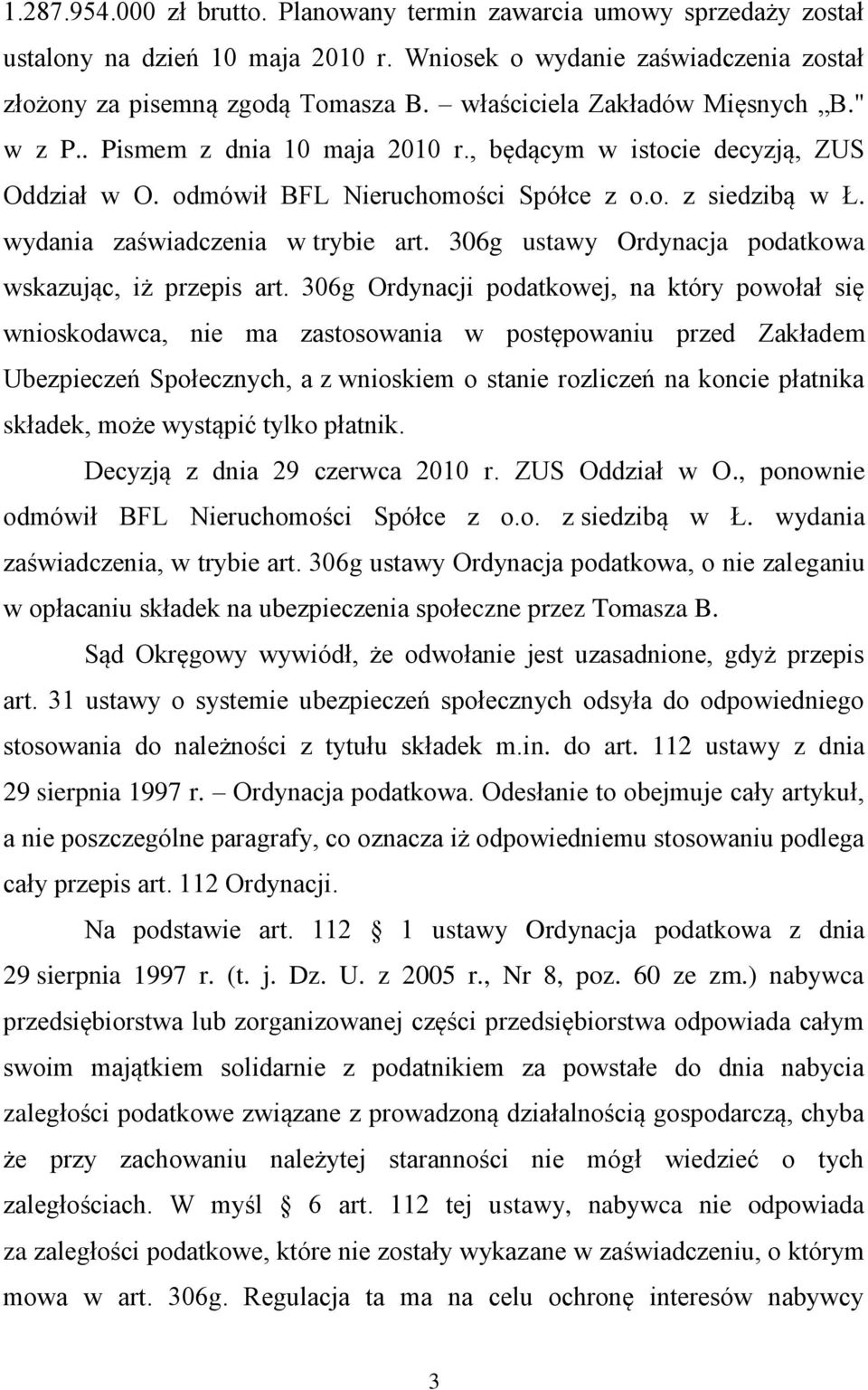 wydania zaświadczenia w trybie art. 306g ustawy Ordynacja podatkowa wskazując, iż przepis art.