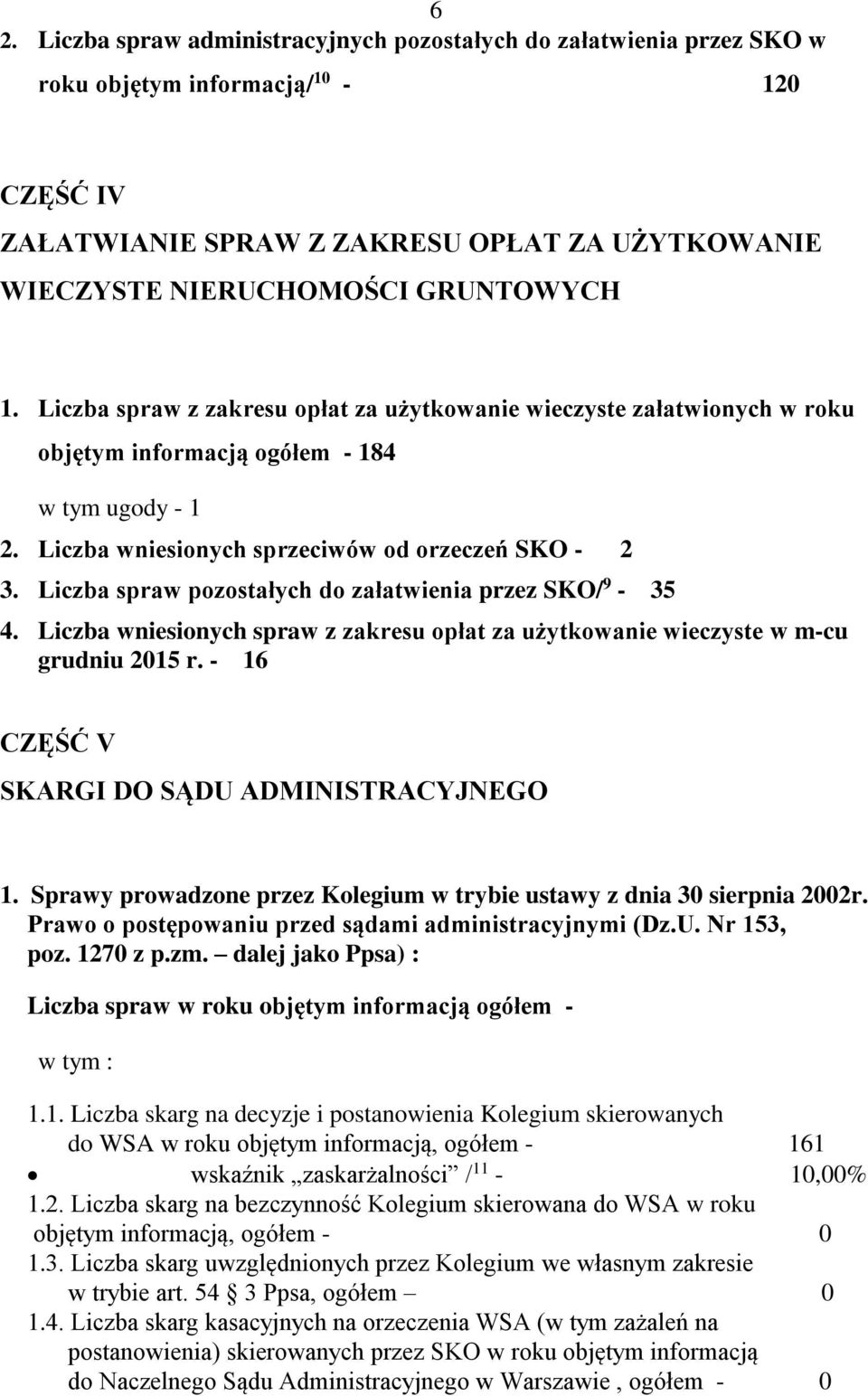 pozostałych do załatwienia przez SKO/ 9-35 4. wniesionych z zakresu opłat za użytkowanie wieczyste w m-cu grudniu 2015 r. - 16 CZĘŚĆ V SKARGI DO SĄDU ADMINISTRACYJNEGO 1.