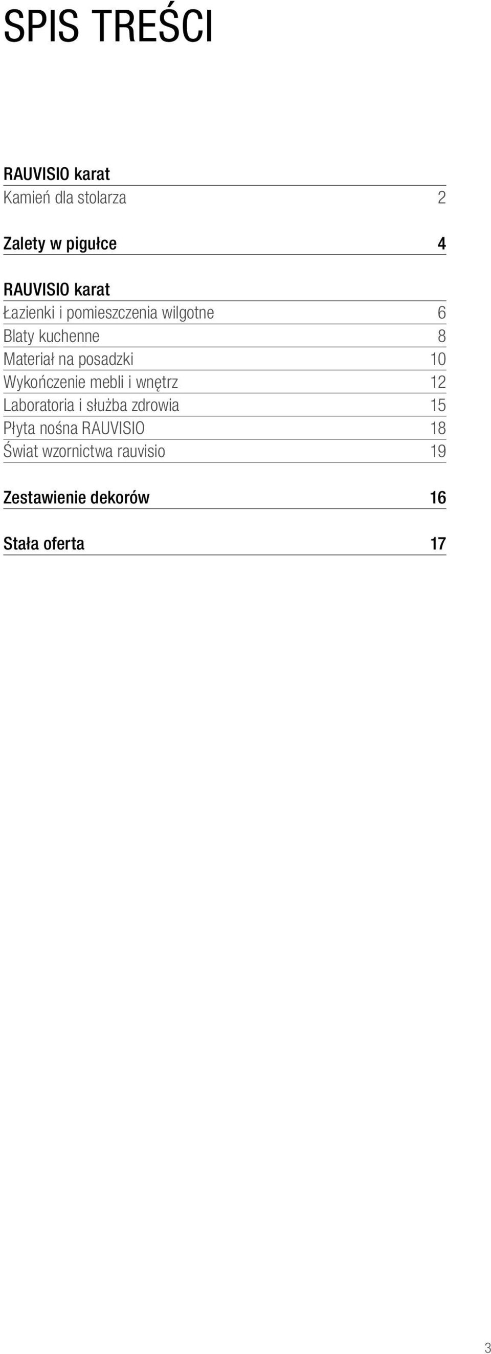 posadzki 10 Wykończenie mebli i wnętrz 12 Laboratoria i służba zdrowia 15