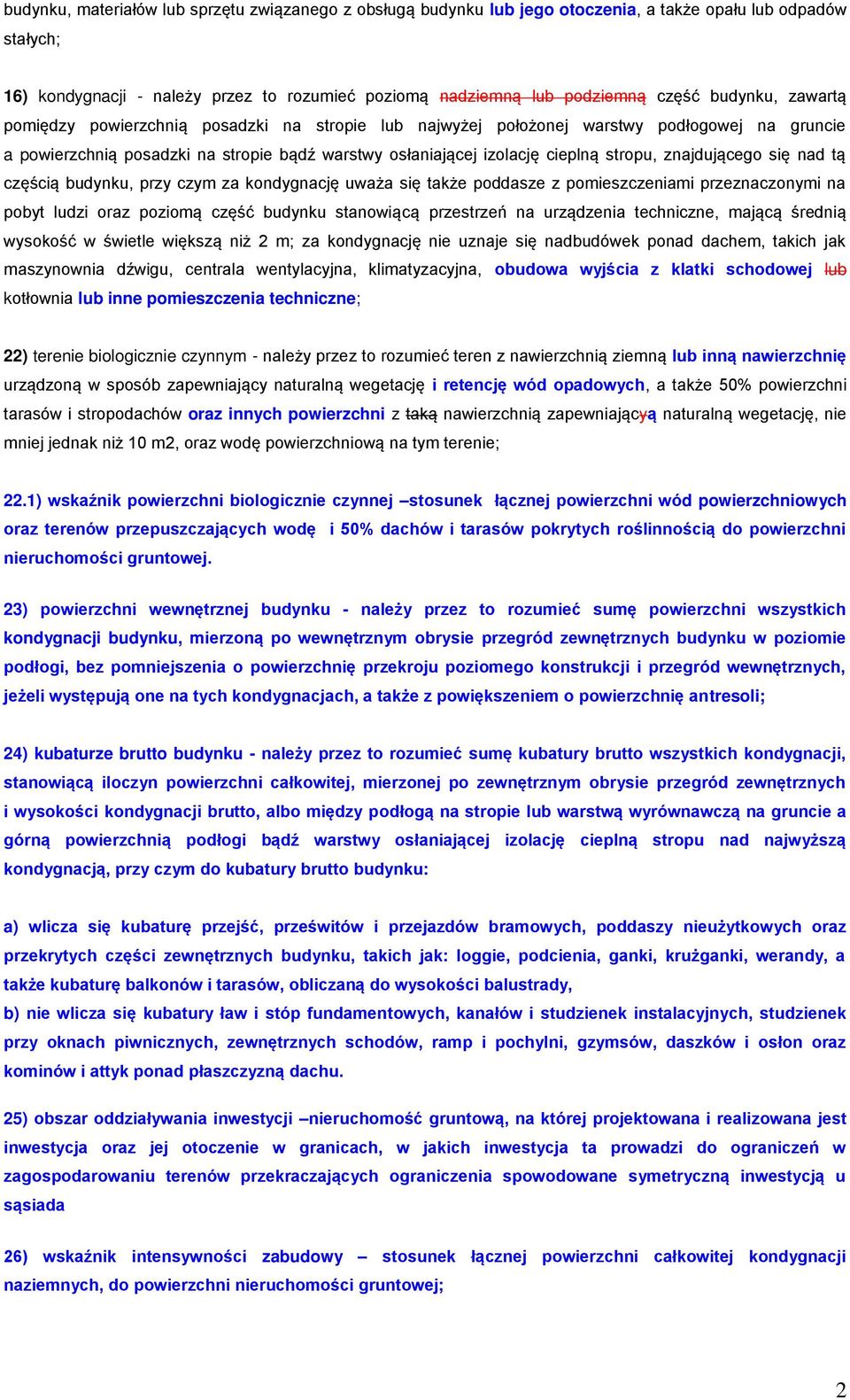 znajdującego się nad tą częścią budynku, przy czym za kondygnację uważa się także poddasze z pomieszczeniami przeznaczonymi na pobyt ludzi oraz poziomą część budynku stanowiącą przestrzeń na