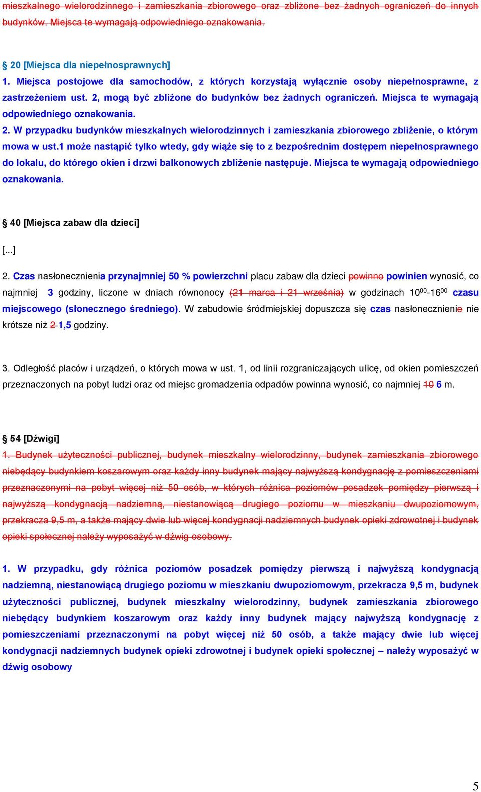 Miejsca te wymagają odpowiedniego oznakowania. 2. W przypadku budynków mieszkalnych wielorodzinnych i zamieszkania zbiorowego zbliżenie, o którym mowa w ust.