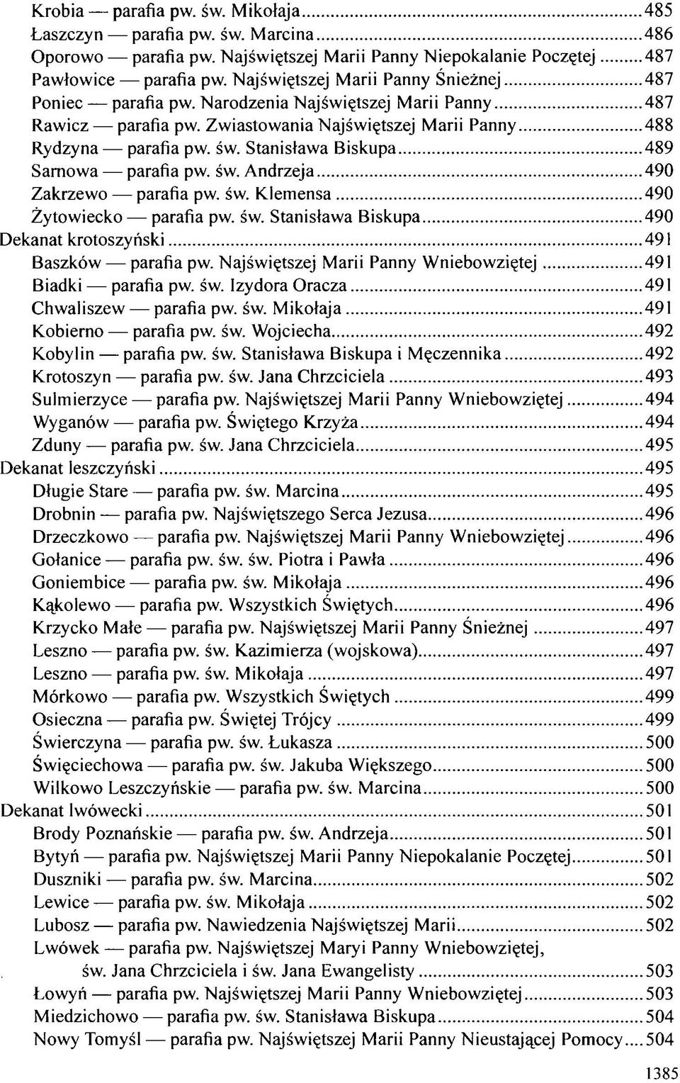 Stanisława Biskupa 489 Sarnowa parafia pw. św. Andrzeja 490 Zakrzewo parafia pw. św. Klemensa 490 Żytowiecko parafia pw. św. Stanisława Biskupa 490 Dekanat krotoszyński 491 Baszków parafia pw.