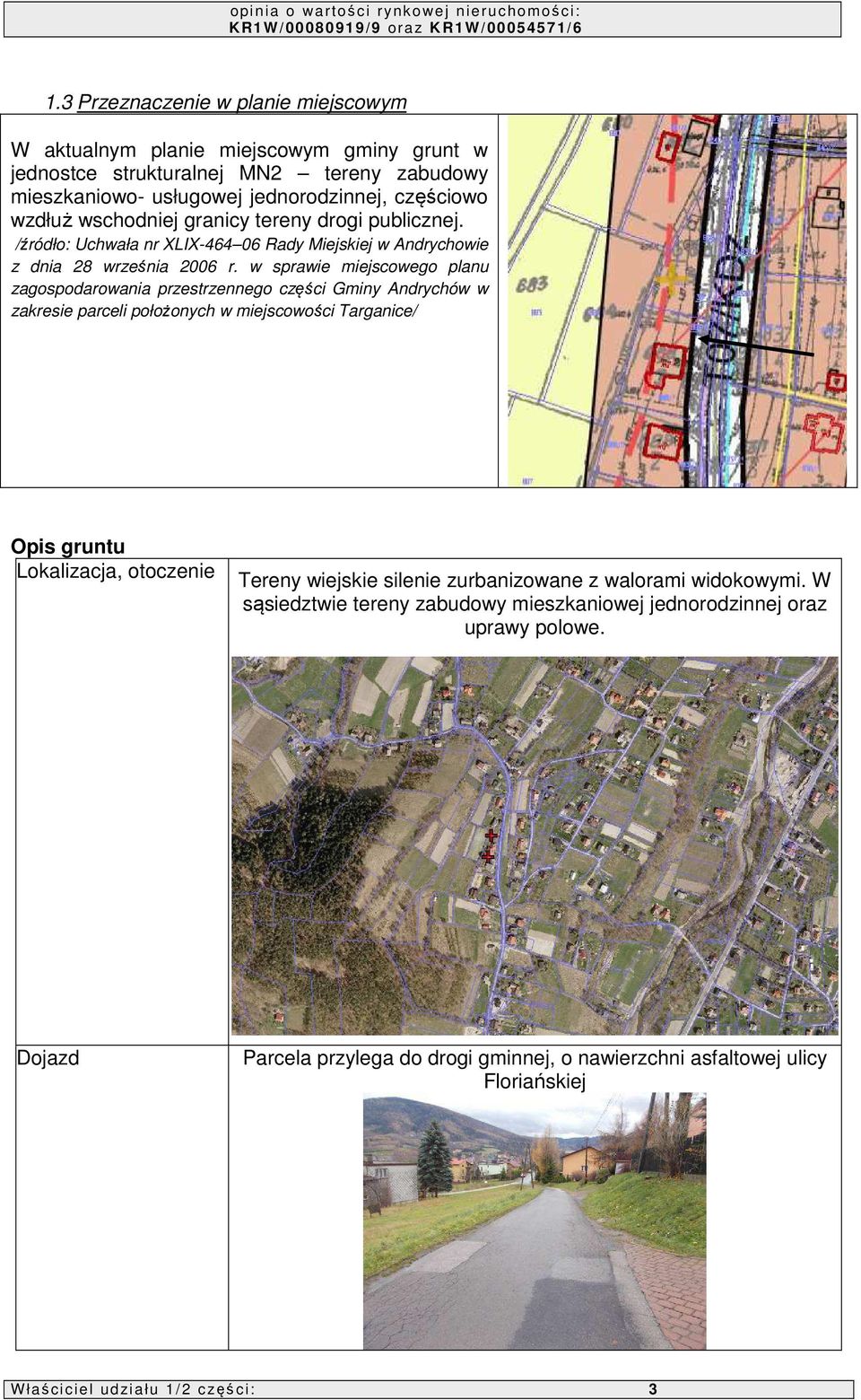 w sprawie miejscowego planu zagospodarowania przestrzennego części Gminy Andrychów w zakresie parceli położonych w miejscowości Targanice/ Opis gruntu Lokalizacja, otoczenie Tereny