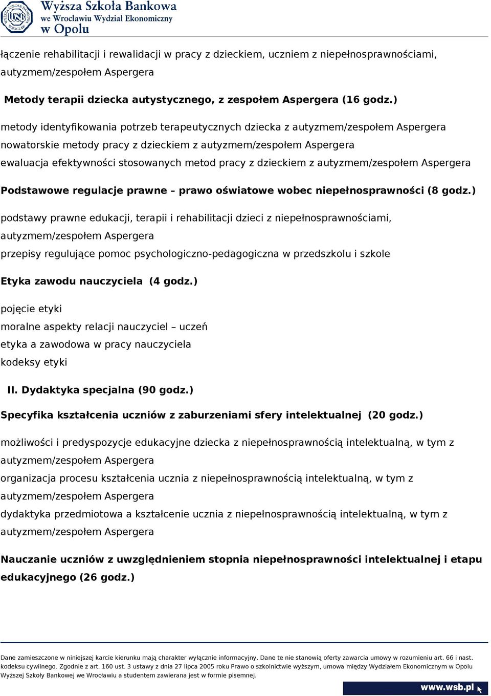 pracy z dzieckiem z autyzmem/zespołem Aspergera Podstawowe regulacje prawne prawo oświatowe wobec niepełnosprawności (8 godz.