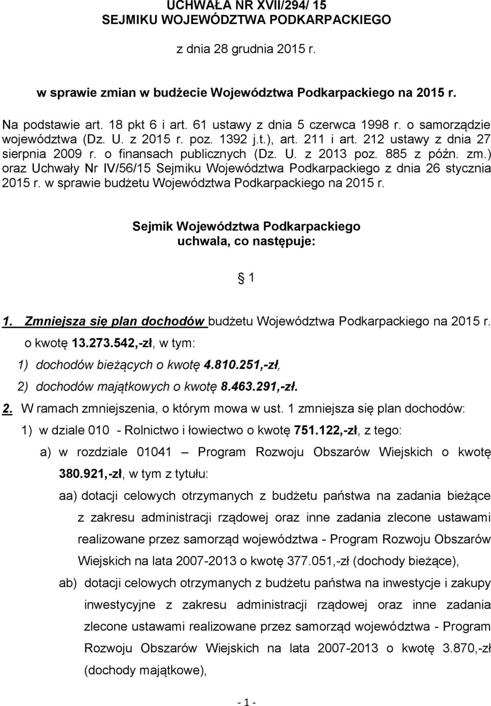 885 z późn. zm.) oraz Uchwały Nr IV/56/15 Sejmiku Województwa Podkarpackiego z dnia 26 stycznia 2015 r. w sprawie budżetu Województwa Podkarpackiego na 2015 r.