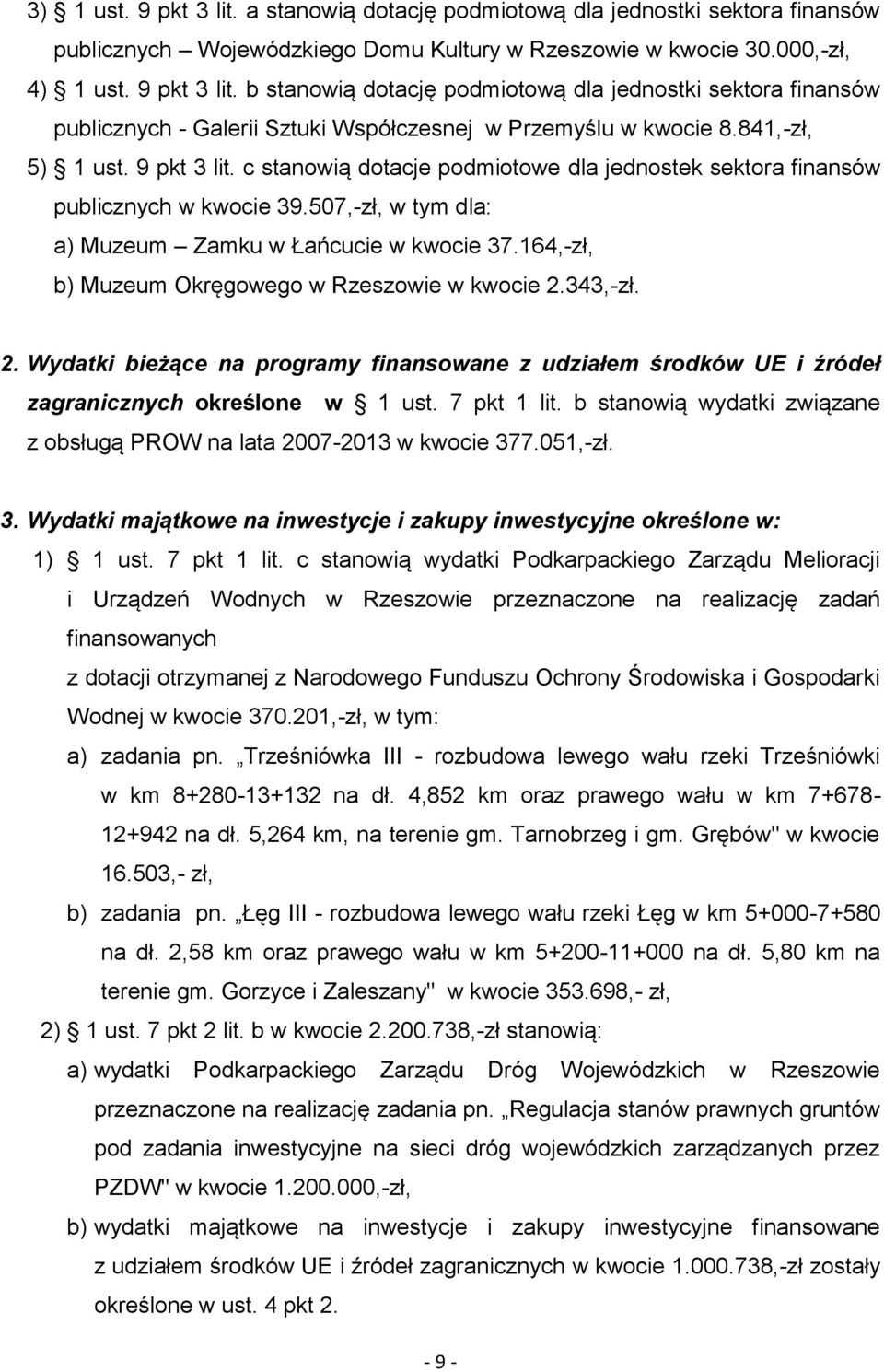 164,-zł, b) Muzeum Okręgowego w Rzeszowie w kwocie 2.343,-zł. 2. Wydatki bieżące na programy finansowane z udziałem środków UE i źródeł zagranicznych określone w 1 ust. 7 pkt 1 lit.