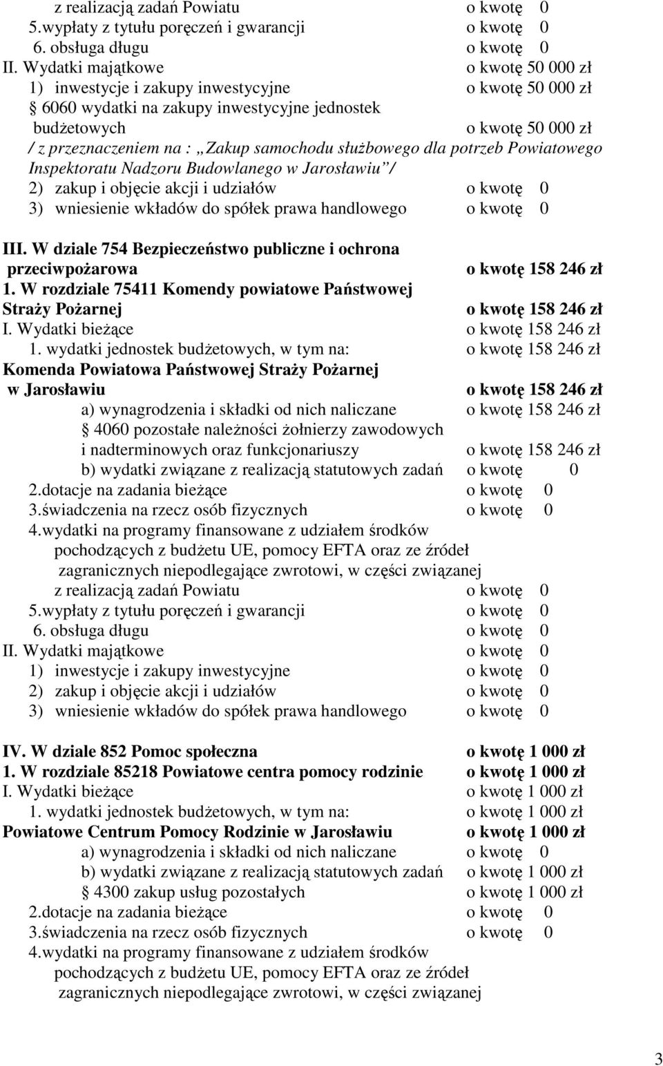 Nadzoru Budowlanego w Jarosławiu / III. W dziale 754 Bezpieczeństwo publiczne i ochrona przeciwpoŝarowa 1. W rozdziale 75411 Komendy powiatowe Państwowej StraŜy PoŜarnej I. Wydatki bieŝące 1.