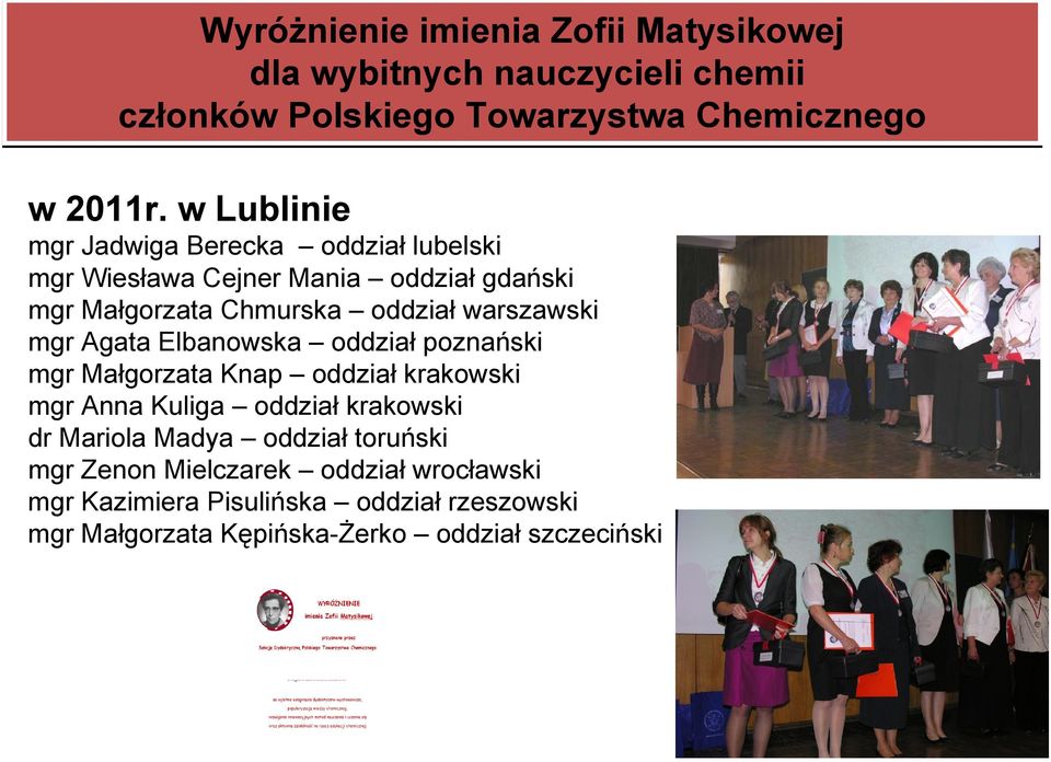 mgr Agata Elbanowska oddział poznański mgr Małgorzata Knap oddział krakowski mgr Anna Kuliga oddział krakowski dr Mariola Madya